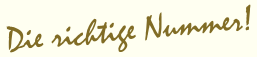 Die richtige Nummer!